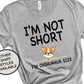 I'm Not Short, Chihuahua Size Dog Mom Gift, Teacup Chihuahua, Funny Women's Shirt, Dog Lover Gift, Long Hair Chihuahua Shirt, Vet Tech Shirt