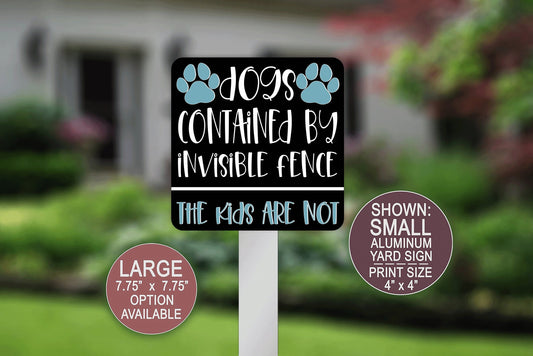 Dogs Contained By Invisible Fence, Kids Are Not, Funny Signs, Dog Signs, Paw Prints, Lawn Sign, Square Aluminum Yard Sign, Be Aware Of Dogs
