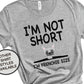 I'm Not Short, Frenchie Size Dog Mom Gift, French Bulldog, Funny Women's Shirt, Dog Lover Gift, Frenchie Shirt, Vet Tech Shirt, Dog Groomer