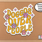 Doggos Over People Sticker, Water Bottle Sticker, Dog Sticker, Dog Mom Laptop Stickers, I Love My Dog Paw, Cute Stickers, Dogs Before People