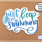 Just Keep Swimming Water Bottle Sticker, Journal Stickers, Planner Stickers, Anxiety Sticker, Sports Sticker, Positive Vibes Sticker