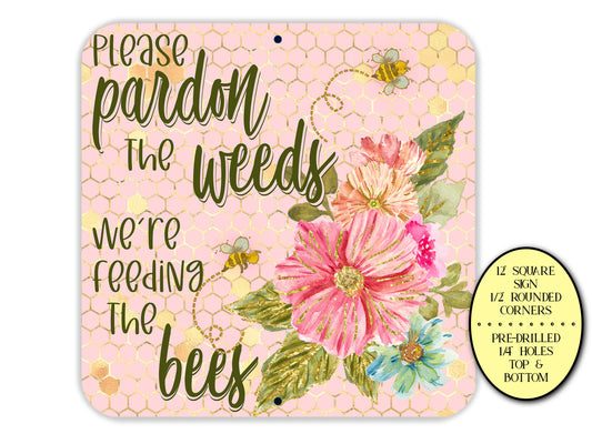 Pardon The Weeds We're Feeding Bees Metal Garden Sign, Bumble Bee Yard Signs, Farmhouse Sign, Bee Keeper, Bee Garden Decor, Honeycomb Design