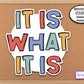 It Is What It Is Sticker Decal, Cat Mom Sticker, Water Bottle Sticker, Phone Case Sticker Planner Stickers, Sassy Stickers, Helmet Sticker