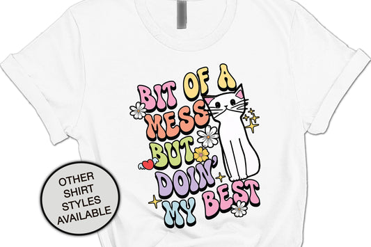 Bit Of A Mess But Doin My Best Inspirational Shirt, Cute Cat Shirts, Veterinarian Mental Health Shirt, Social Worker Shirt, Anxiety Shirt