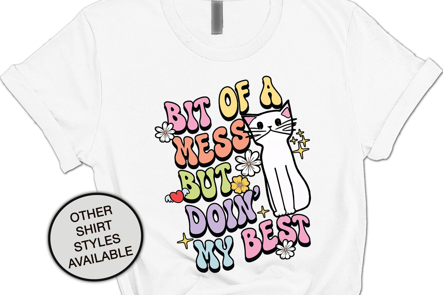 Bit Of A Mess But Doin My Best Inspirational Shirt, Cute Cat Shirts, Veterinarian Mental Health Shirt, Social Worker Shirt, Anxiety Shirt