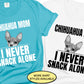 Chihuahua Dog Dad Gift, I Never Snack Alone Dog Mom Shirt, Funny Dog Shirt, Every Snack You Make I'll Be Watching You, Dog Lover Gift TShirt