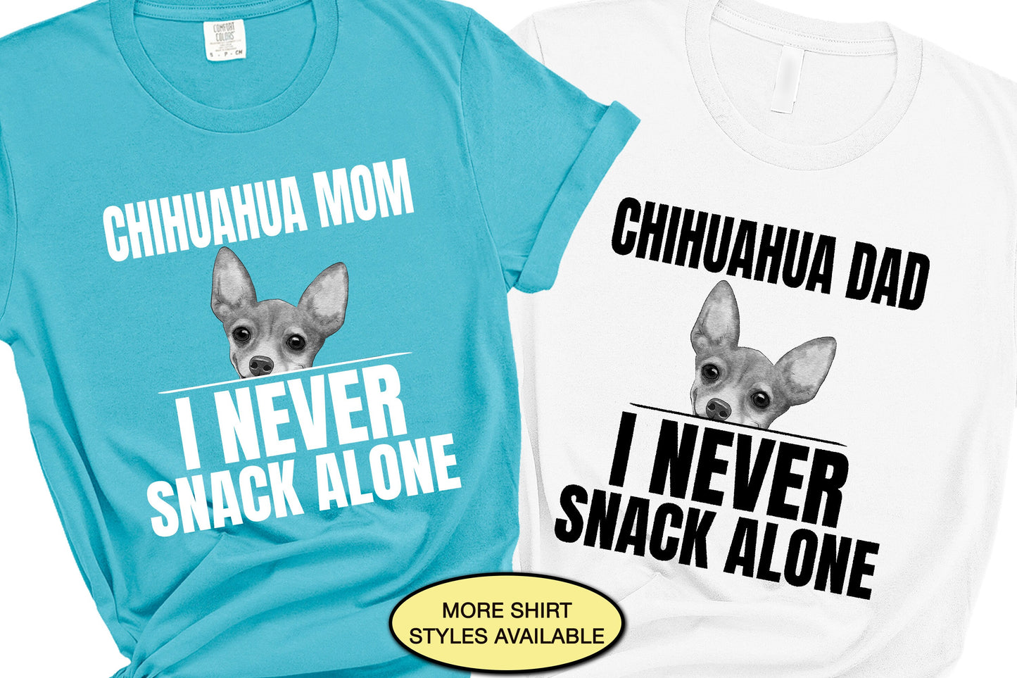 Chihuahua Dog Dad Gift, I Never Snack Alone Dog Mom Shirt, Funny Dog Shirt, Every Snack You Make I'll Be Watching You, Dog Lover Gift TShirt