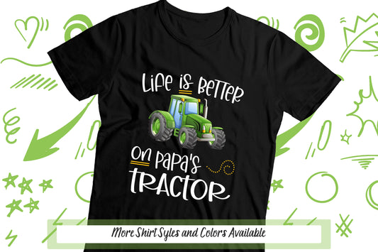 Life Is Better on Papa's Green Tractor, Farm Birthday Shirt, Boys Farm Shirt, Papa's Boy, Grandpa Shirt, Farm Tractor Print, Papa's Girl