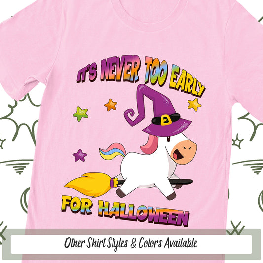 Unicorn Witch Halloween Tshirt, Never Too Early For Halloween Shirt, Witch Hat, Girl Halloween Kids Shirt, Unicorn Gifts, Funny Fall Shirt