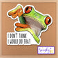 I Don't Think I Would Do That Frog Sticker, Meme Sticker, Water Bottle Sticker, Tumbler Sticker, Planner Sticker, Laptop Quote Funny Sticker