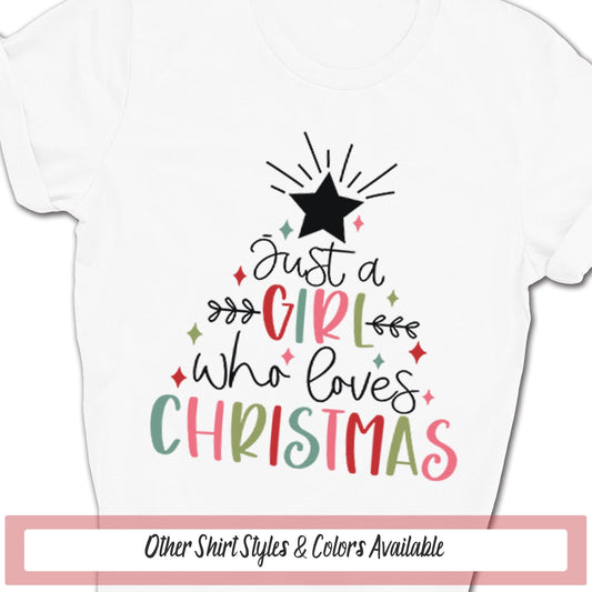 Just A Girl Who Loves Christmas T Shirt, Cute Christmas Gift Shirt, Girl Friends Shirt, Christmas Mom Gift, Christmas Holiday Winter Shirt