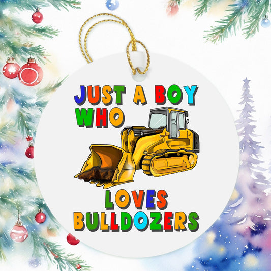 Just A Boy Who Loves Bulldozers Christmas Ornament, Kids Ornaments Boy Christmas Gift, Holiday Present Gift Tag Construction Truck Ornament