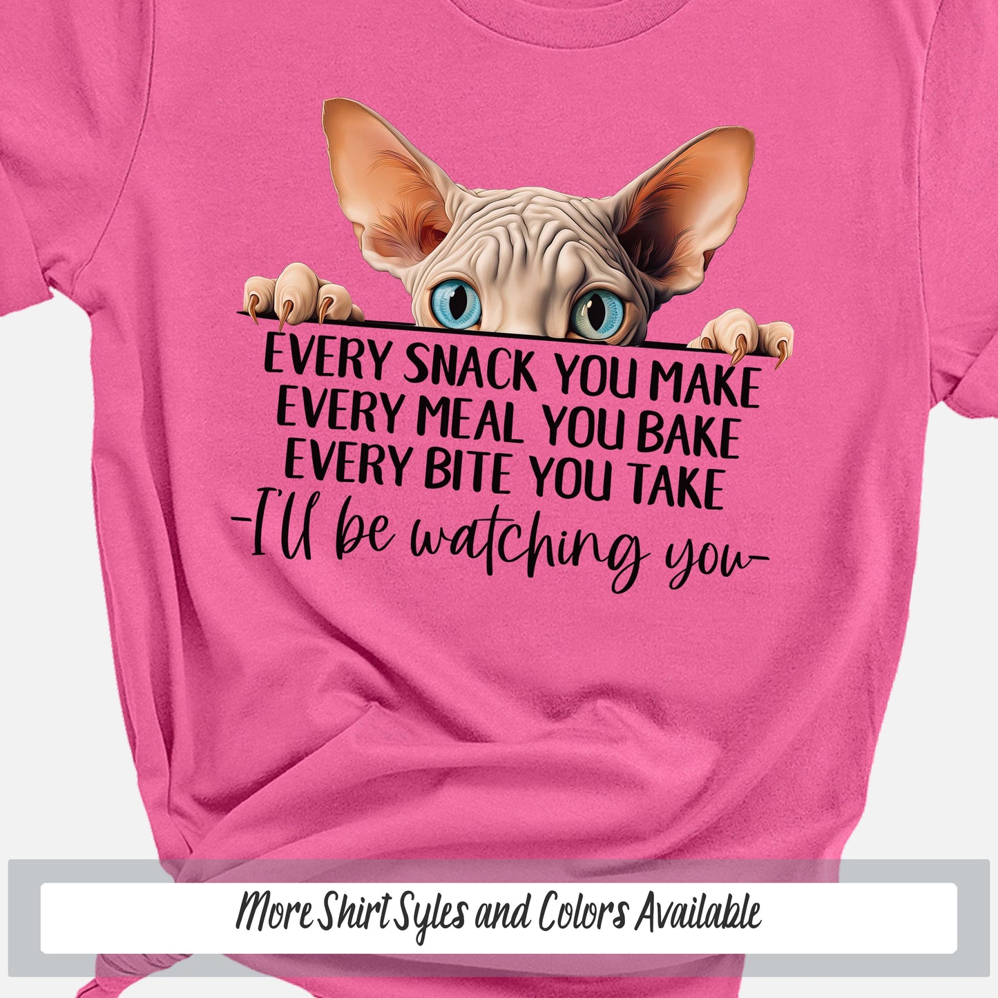 Sphynx Funny Cat Mama Shirt, Every Snack You Make Cute Cat Shirt, Funny Saying Shirt Cat Gift for Cat Lovers, Crazy Cat Lady Dad Sweatshirt