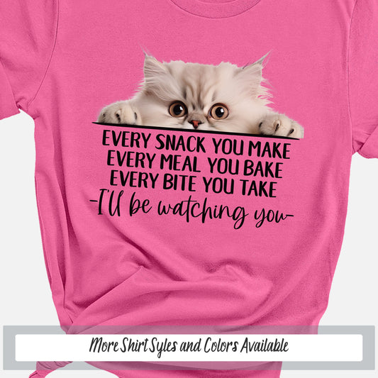 Persian Kitty Funny Cat Mom Shirt, Every Snack You Make Cat Shirt, Funny Saying Shirt Cat Gift for Cat Lover Dad, Crazy Cat Lady Sweatshirt
