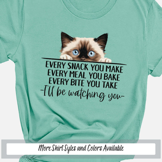 Birman Cat Funny Cat Mom Shirt, Every Snack You Make Cat Shirt, Funny Saying Shirt Cat Gift for Cat Lover, Crazy Cat Lady Sweatshirt Cat Dad