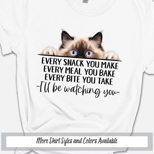 Ragdoll Rag Doll Funny Cat Mom Shirt, Every Snack You Make Cat Shirt, Funny Saying Shirt Cat Gift for Cat Lover, Crazy Cat Lady Sweatshirt