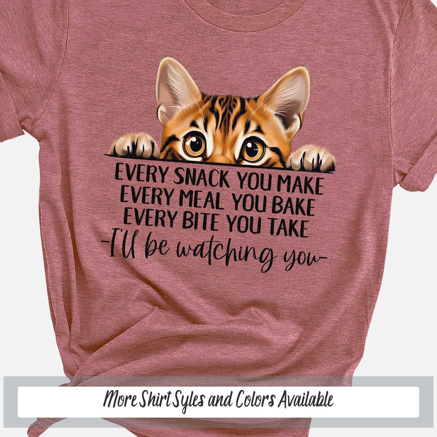 Bengal Cat Funny Cat Mom Shirt, Every Snack You Make Cat Shirt, Funny Saying Shirt Cat Gift for Cat Lover, Crazy Cat Lady Sweatshirt Cat Dad