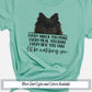 a t - shirt with a dog saying every snack you make every meal you take