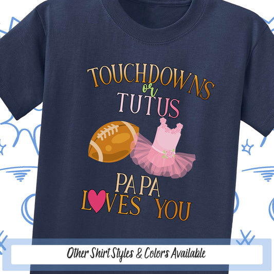 a t - shirt that says, touchdown&#39;s tutus papa loves you